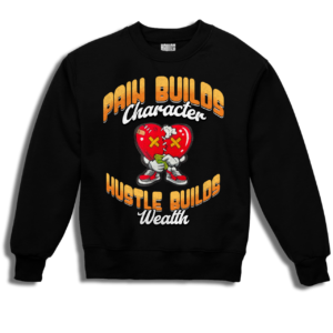 Pain Builds Character, Hustle Builds Wealth - Hawes Supply Crewneck