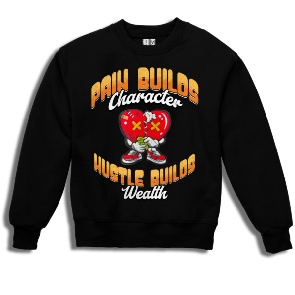Pain Builds Character, Hustle Builds Wealth - Hawes Supply Crewneck