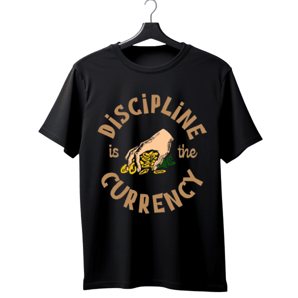 Discipline is Currency - Custom Printed T-shirt