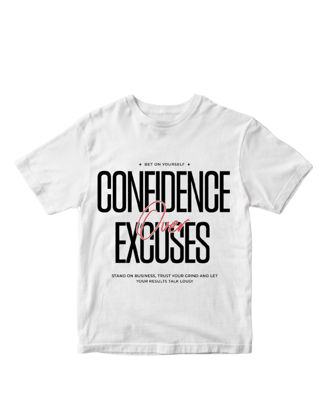 Confidence Over Excuses